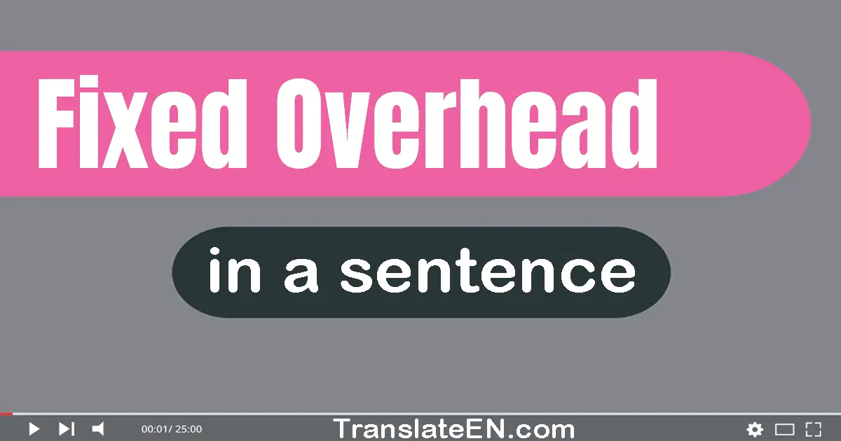 Fixed Overhead in a sentence