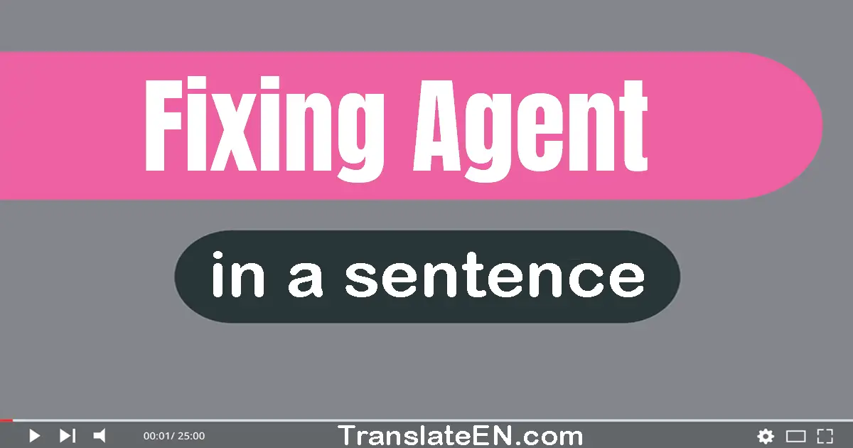 Fixing Agent in a sentence