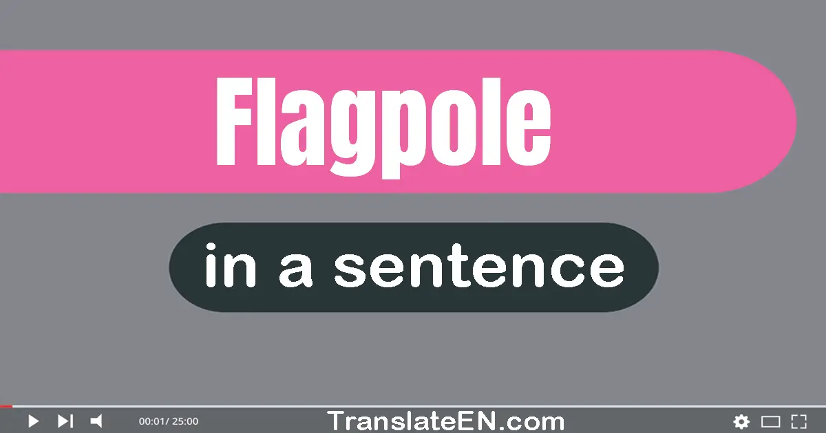 Flagpole in a sentence