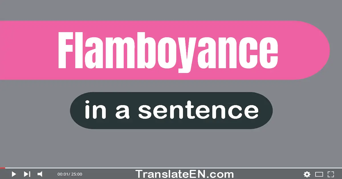 Flamboyance in a sentence