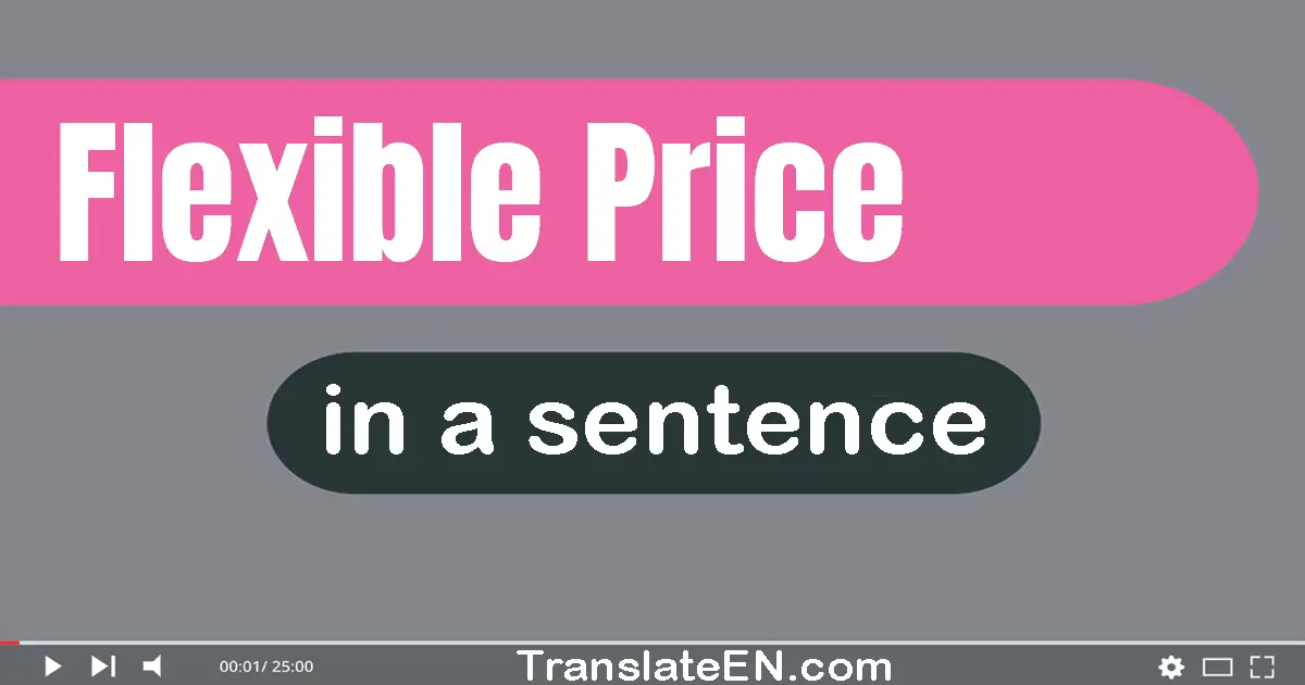 Flexible Price in a sentence