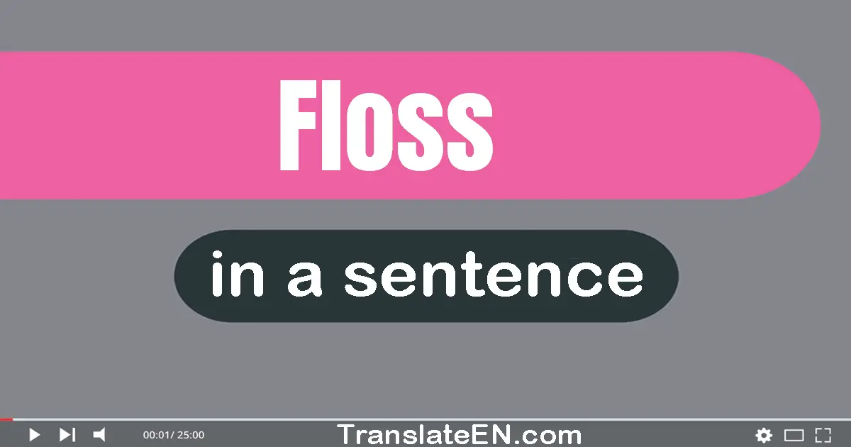 Floss in a sentence