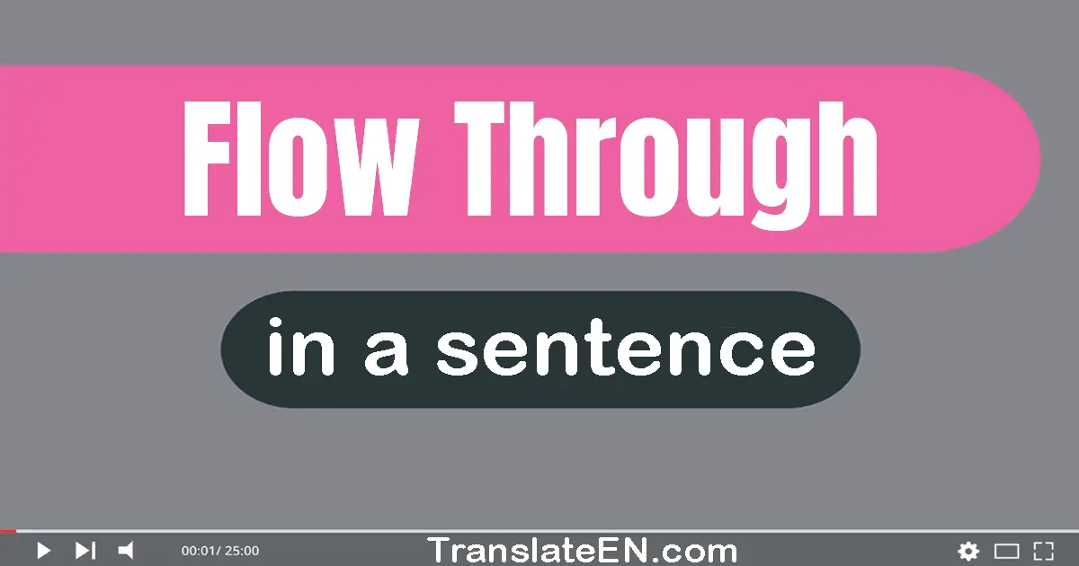 Flow Through in a sentence