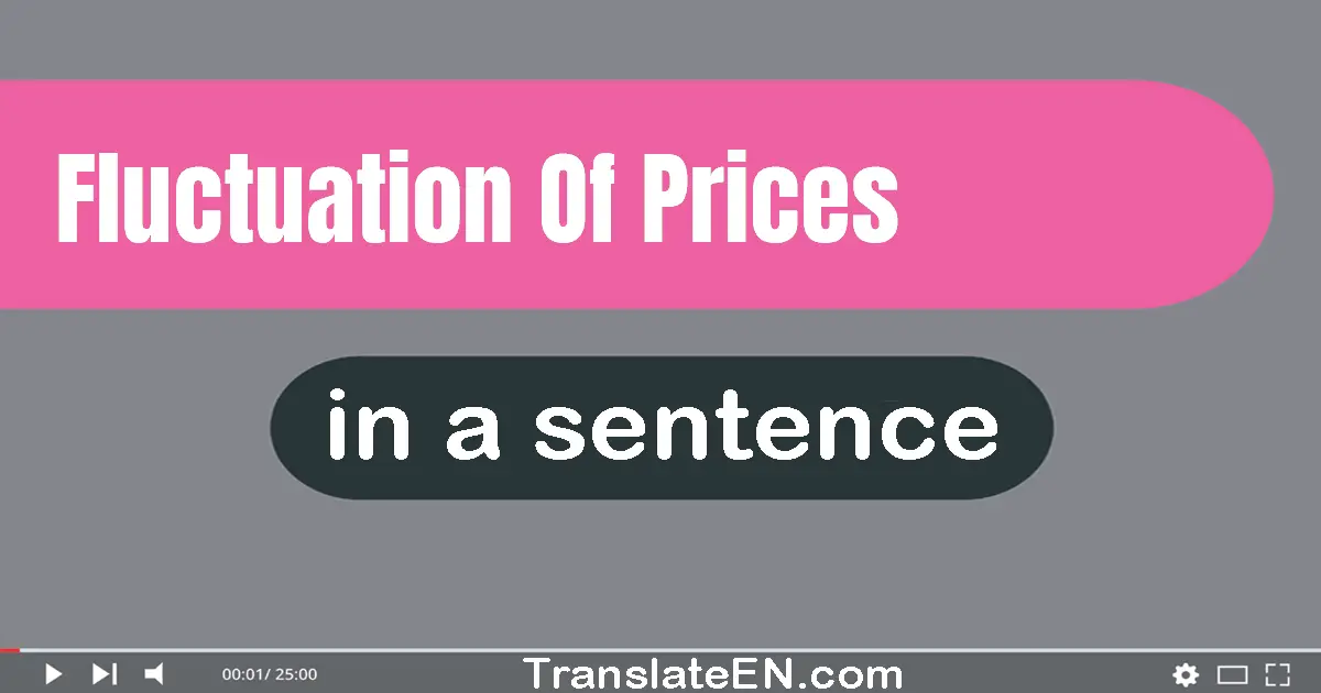 Fluctuation Of Prices in a sentence