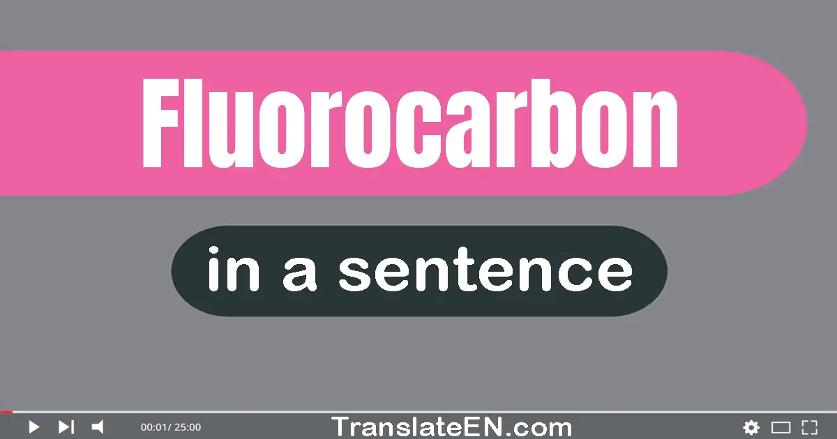 Fluorocarbon in a sentence