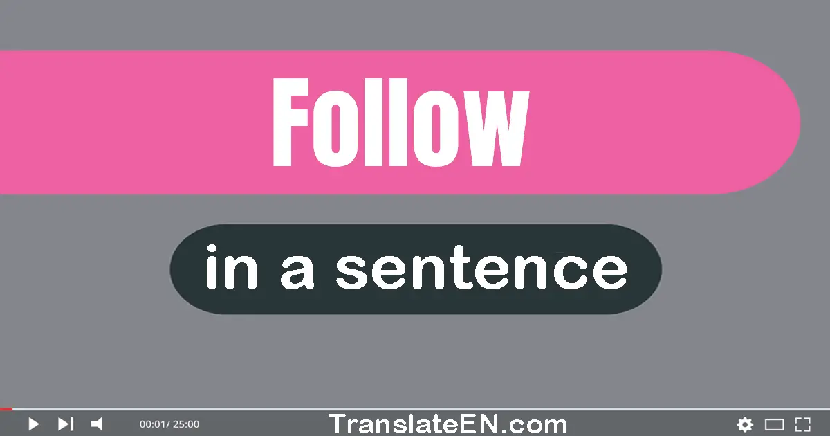 Follow in a sentence