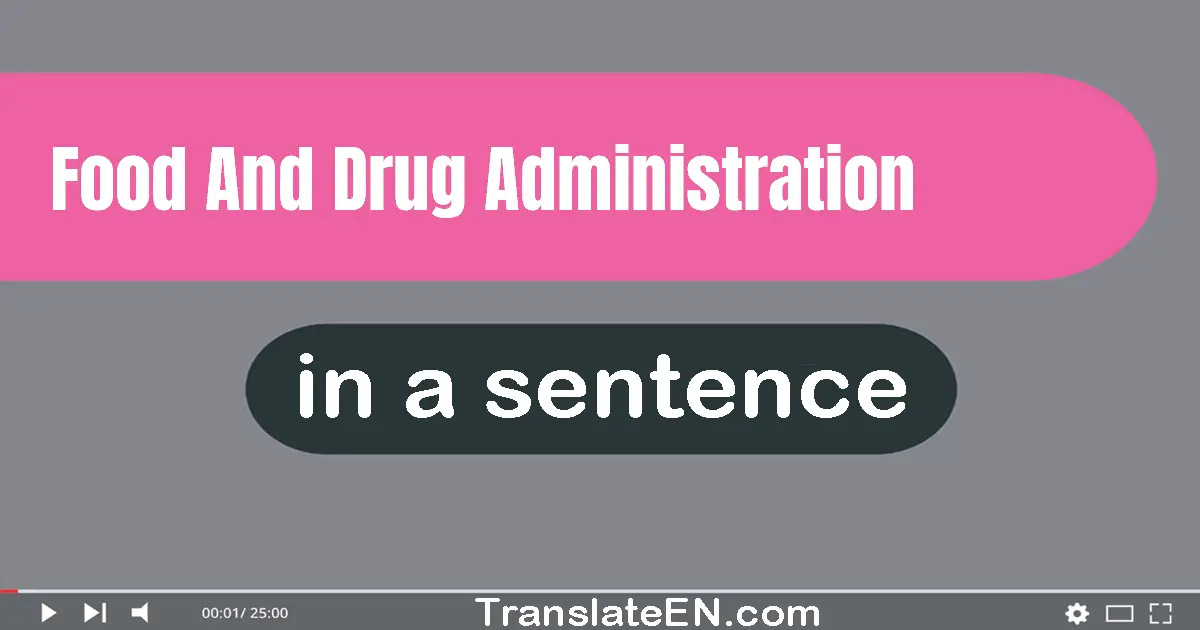 Food And Drug Administration in a sentence