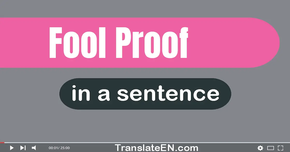 Use "fool-proof" in a sentence | "fool-proof" sentence examples