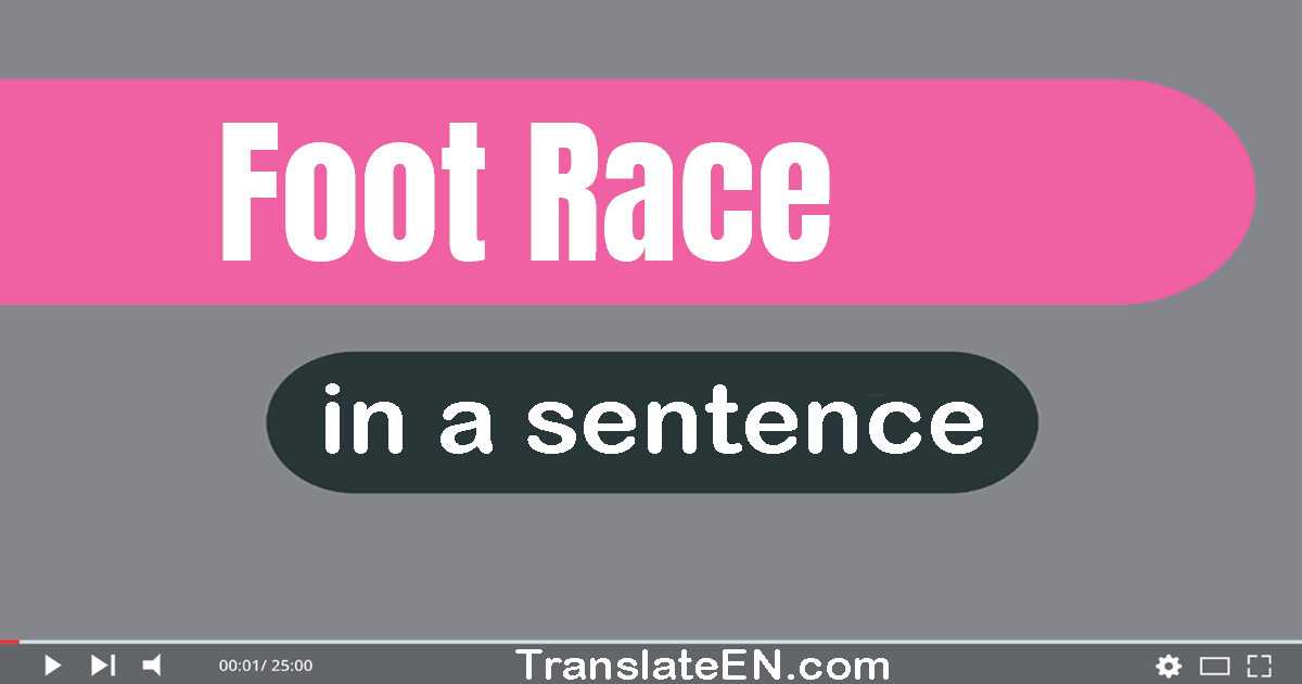 Use "foot race" in a sentence | "foot race" sentence examples