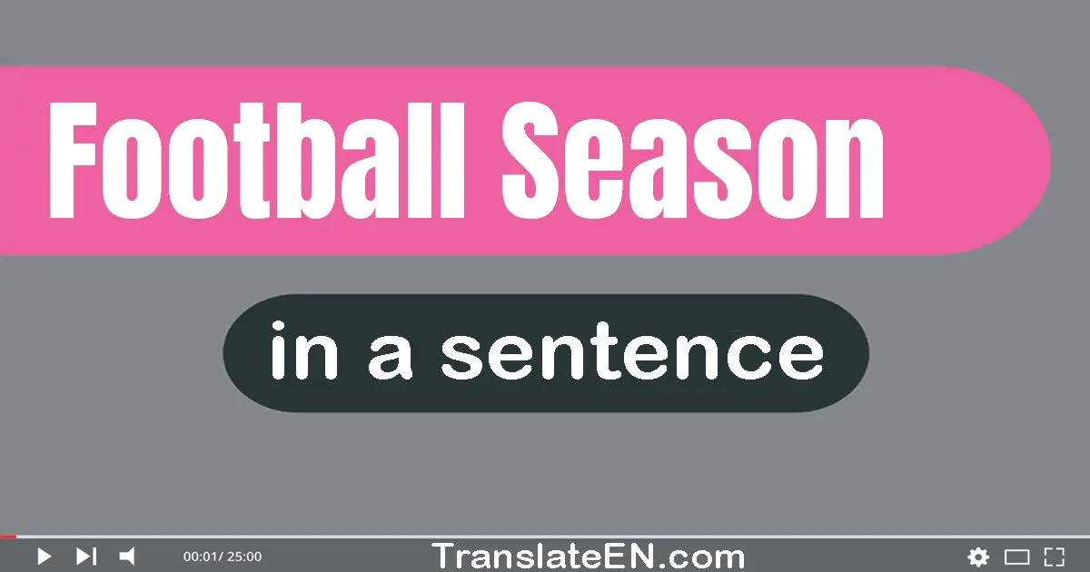 Use "football season" in a sentence | "football season" sentence examples