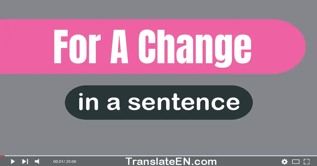 For A Change in a sentence