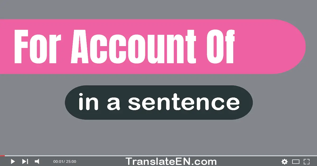 For Account Of in a sentence