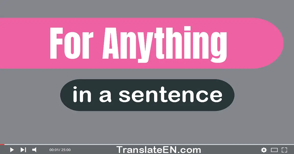 For Anything in a sentence