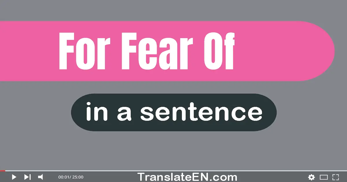 For Fear Of in a sentence