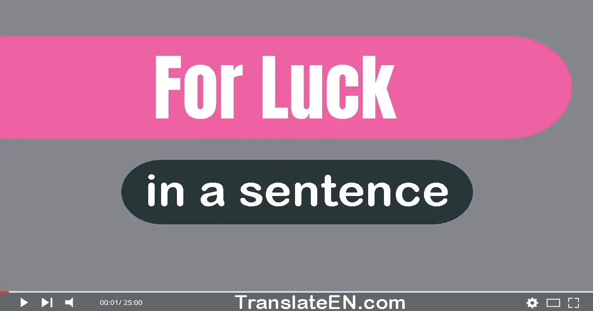 For Luck in a sentence