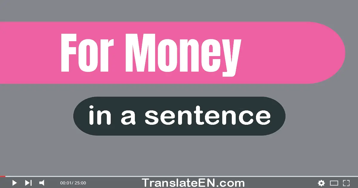 For Money in a sentence