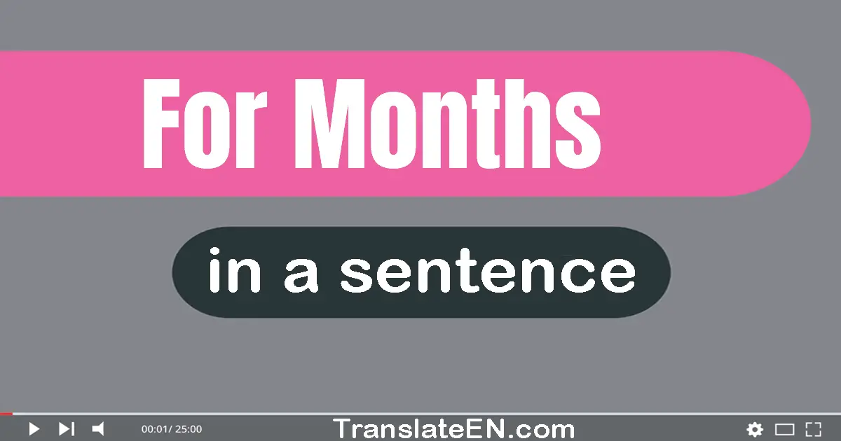 For Months in a sentence