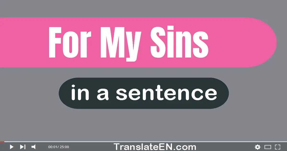 For My Sins in a sentence