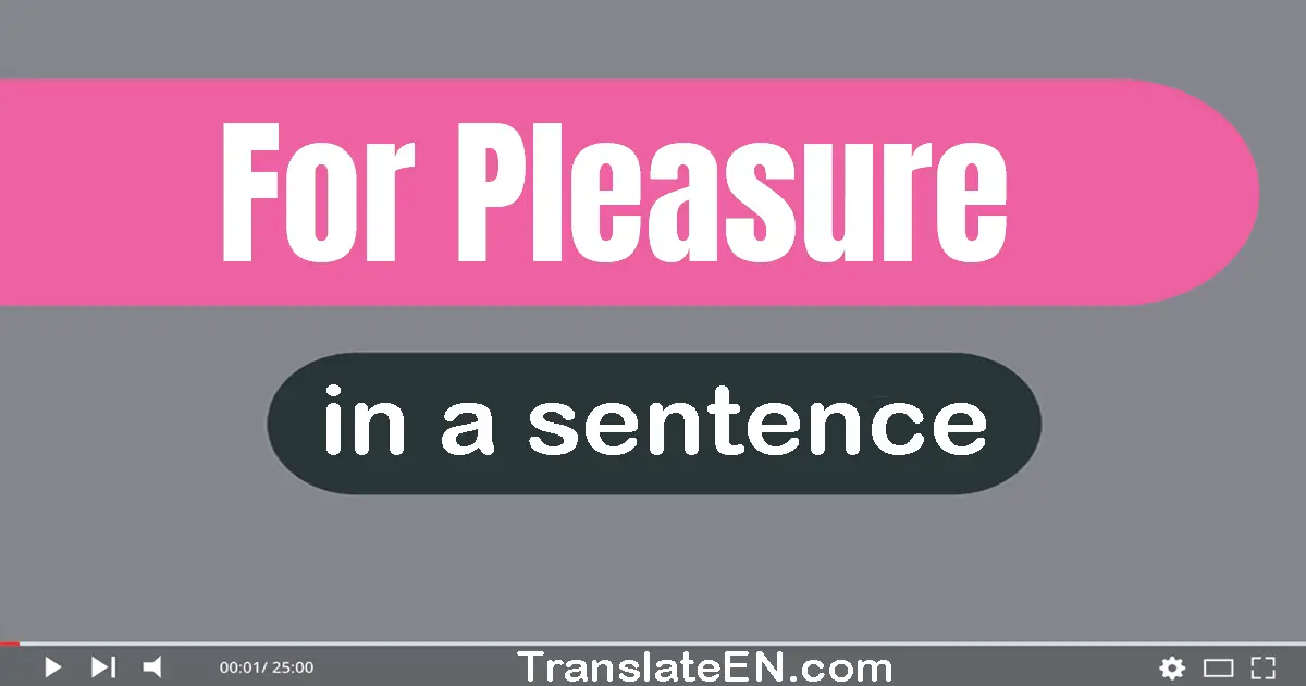 For Pleasure in a sentence