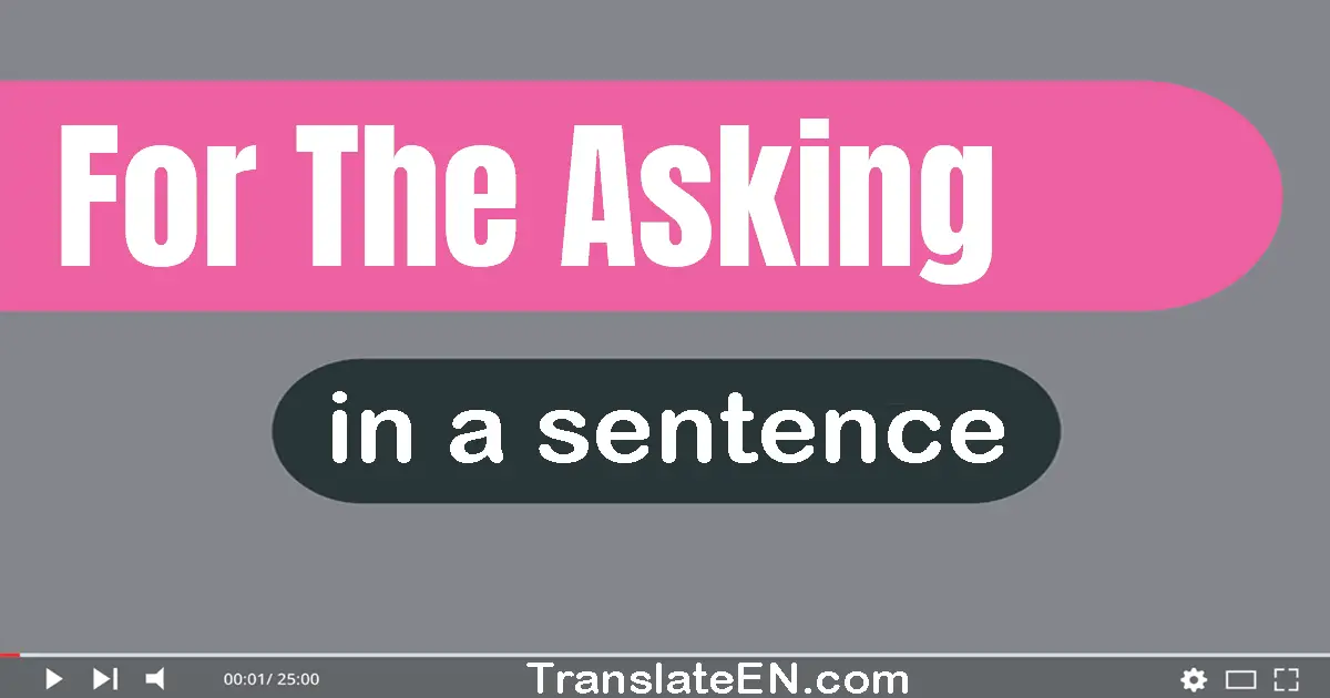 For The Asking in a sentence