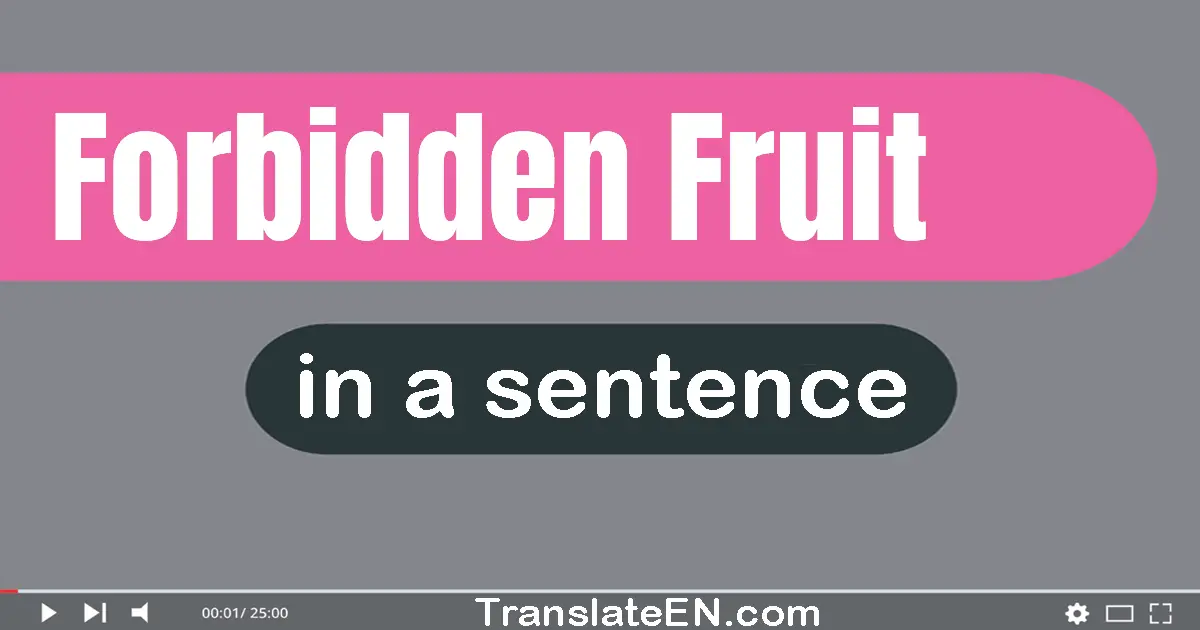 Forbidden Fruit in a sentence