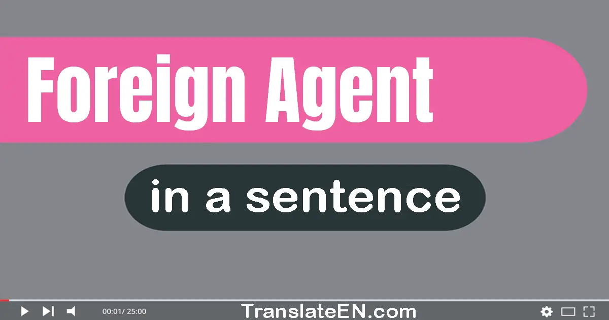 Foreign Agent in a sentence