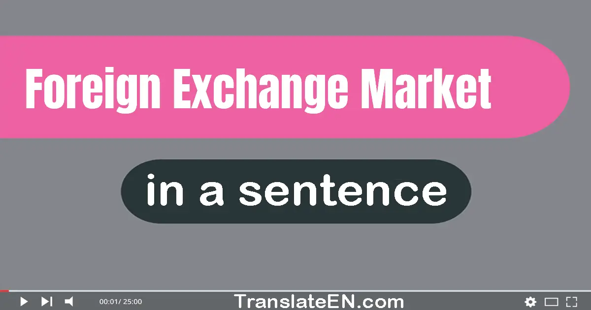 Foreign Exchange Market in a sentence