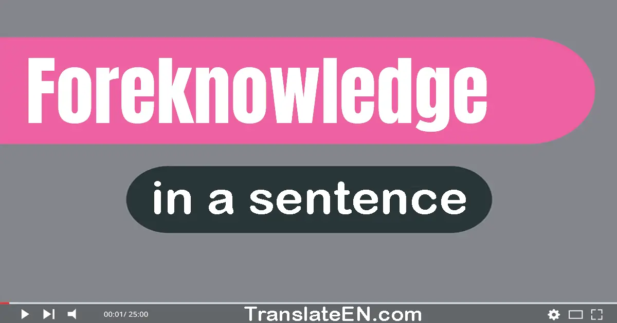 Foreknowledge in a sentence