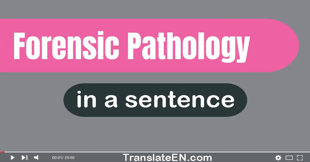 Forensic Pathology in a sentence