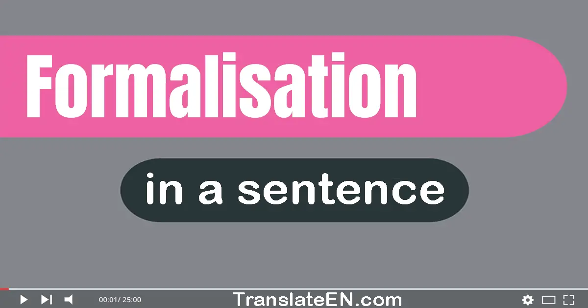 Formalisation in a sentence