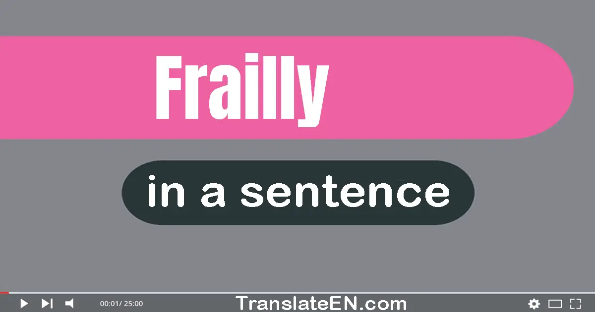 Frailly in a sentence