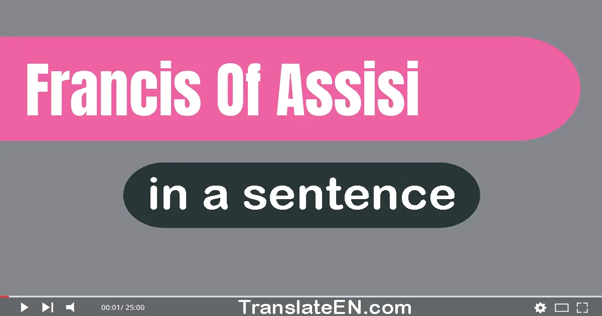 Francis Of Assisi in a sentence