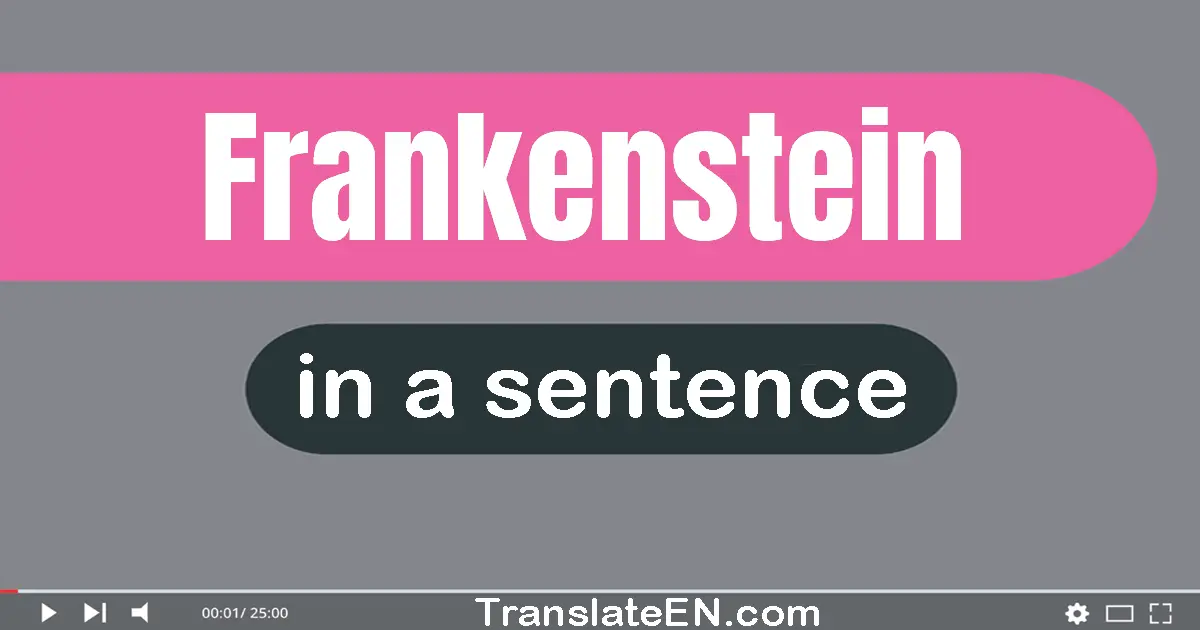 Frankenstein in a sentence