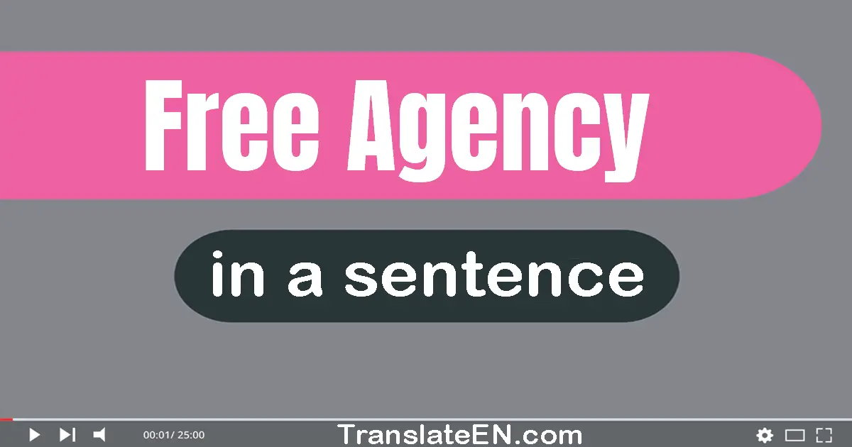 Use "free agency" in a sentence | "free agency" sentence examples