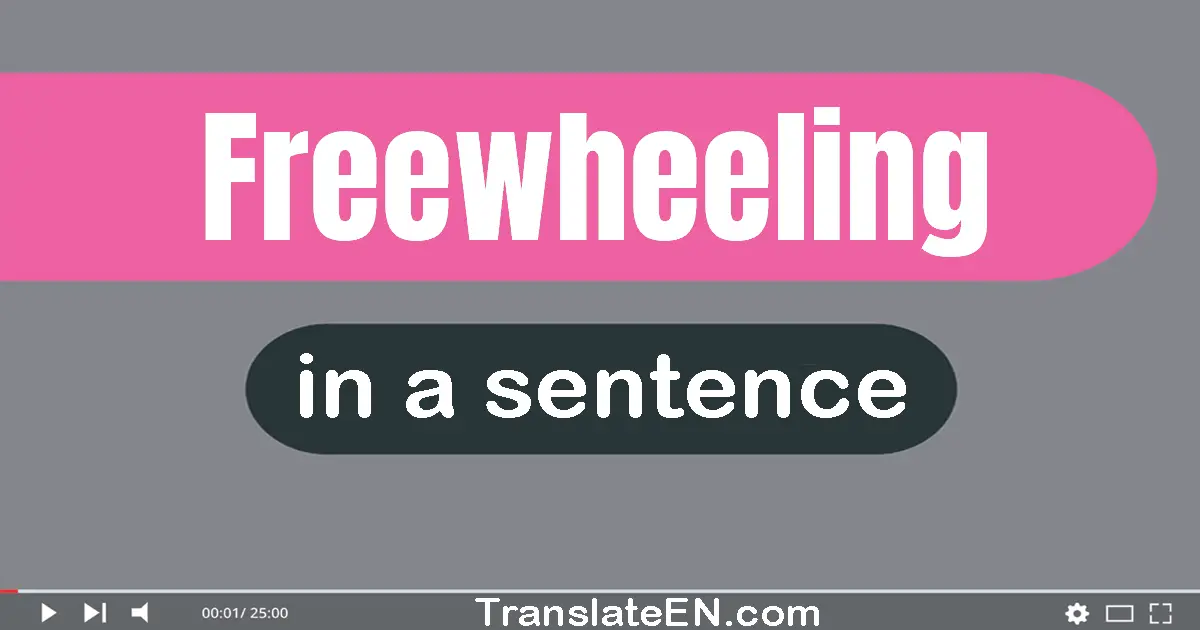 Freewheeling in a sentence