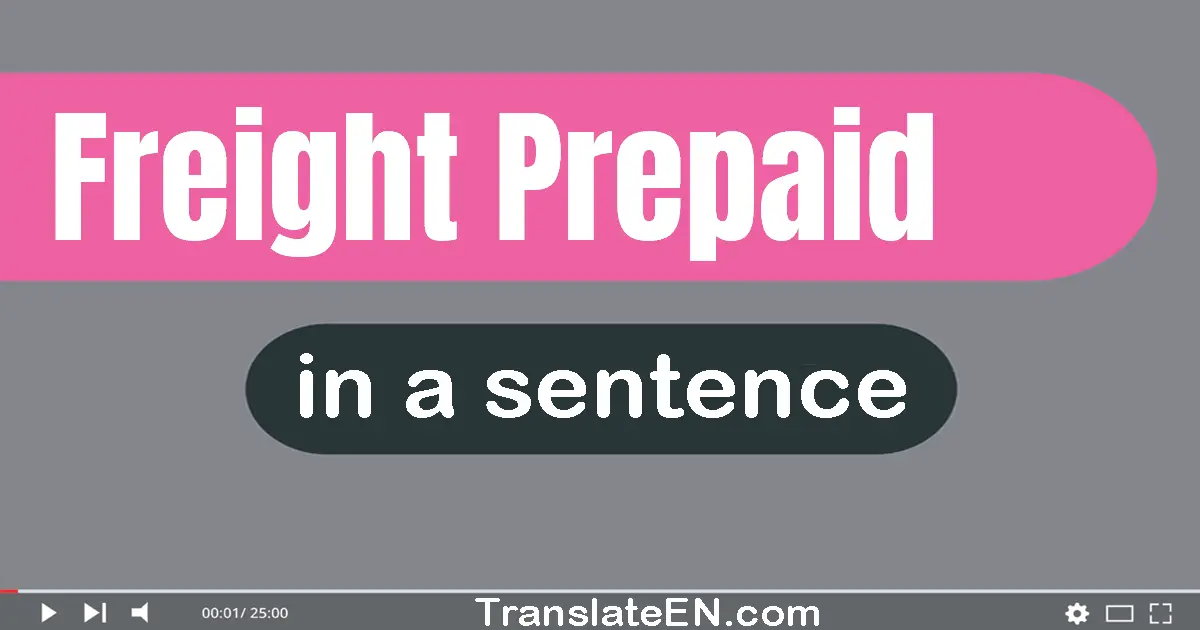 Freight Prepaid in a sentence