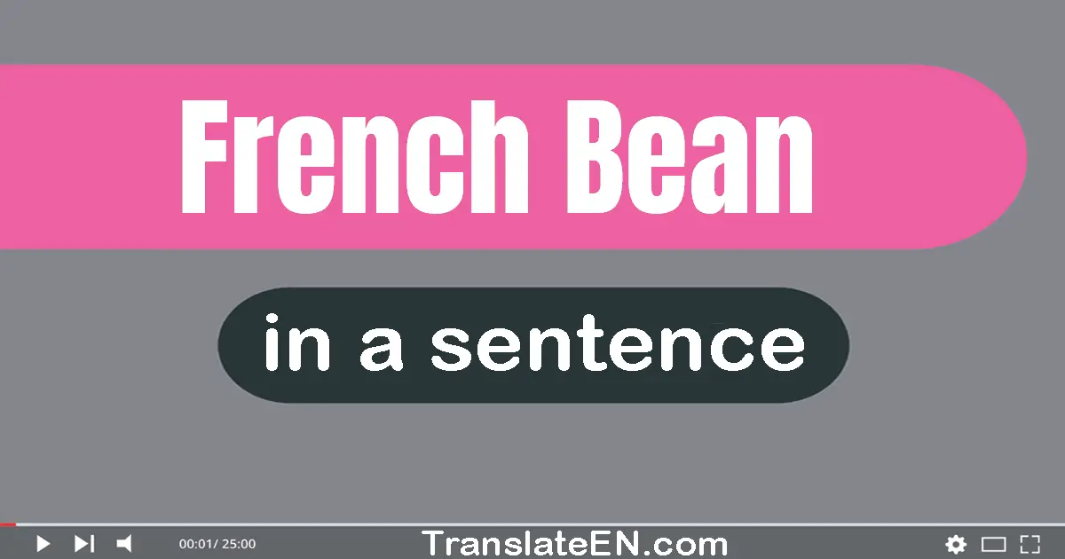 French Bean in a sentence