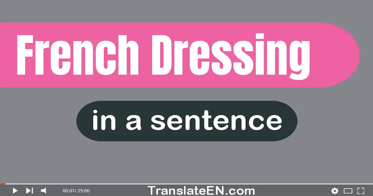 French Dressing in a sentence