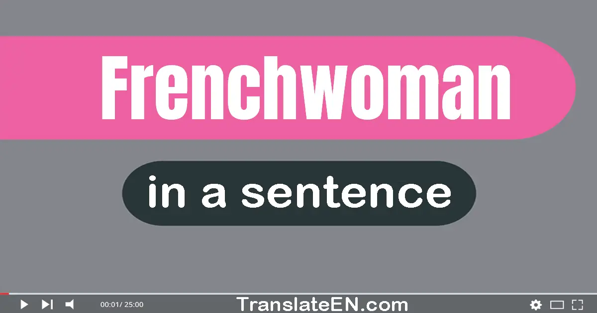 Use "frenchwoman" in a sentence | "frenchwoman" sentence examples