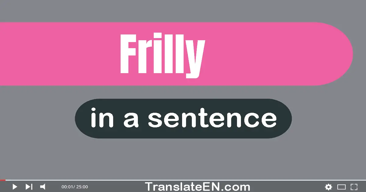 Frilly in a sentence