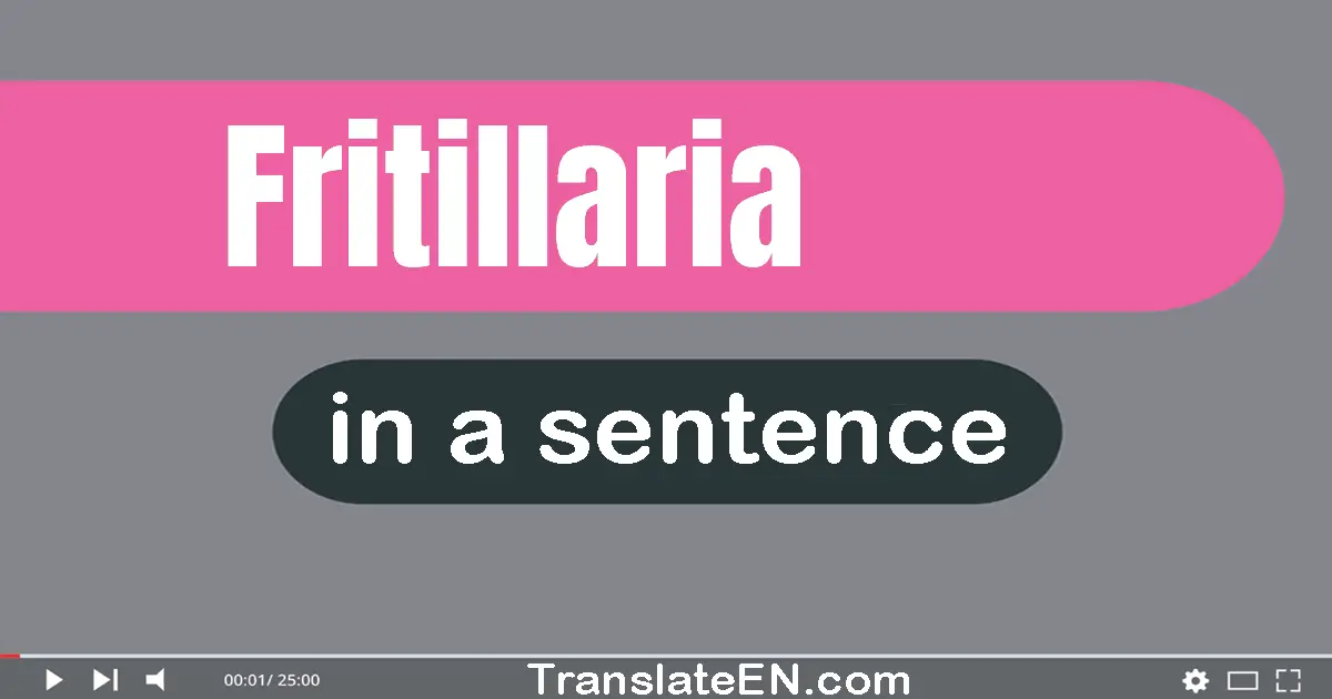 Fritillaria in a sentence