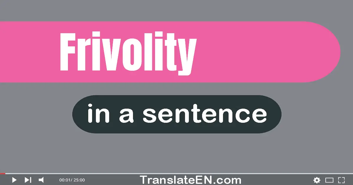 Frivolity in a sentence