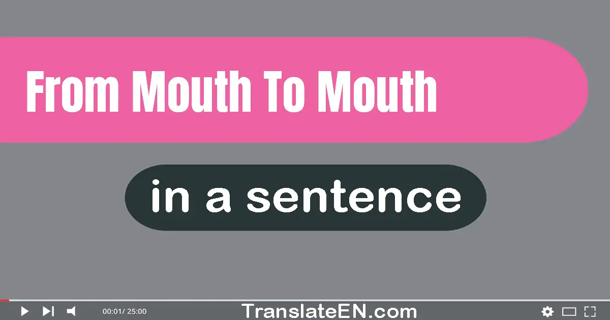 From Mouth To Mouth in a sentence