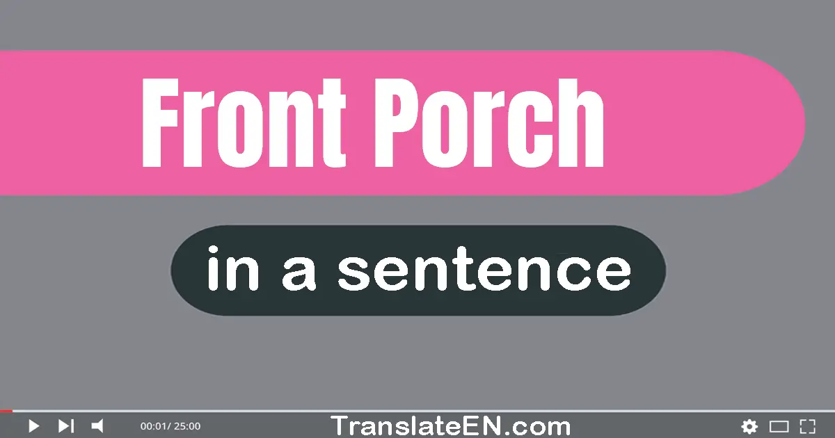 Front Porch in a sentence