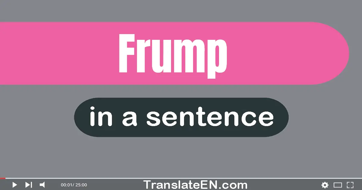 Frump in a sentence