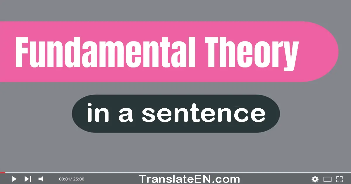 Fundamental Theory in a sentence