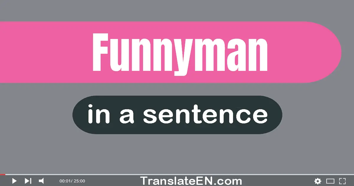 Funnyman in a sentence