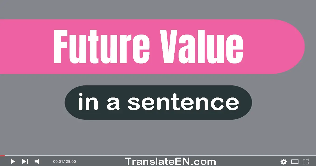 Future Value in a sentence