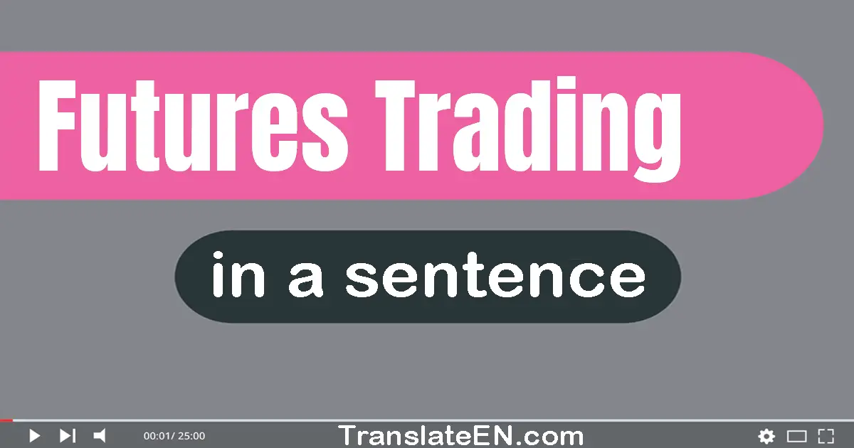 Futures Trading in a sentence