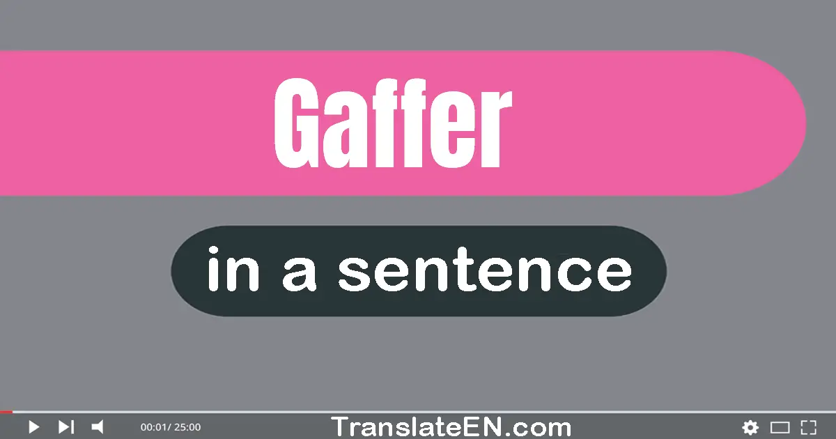 Use "gaffer" in a sentence | "gaffer" sentence examples
